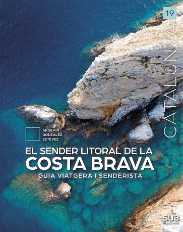 El sender litoral de la Costa Brava | 9788482168418 | Gonzalez Estevez, Argemir | Librería Castillón - Comprar libros online Aragón, Barbastro