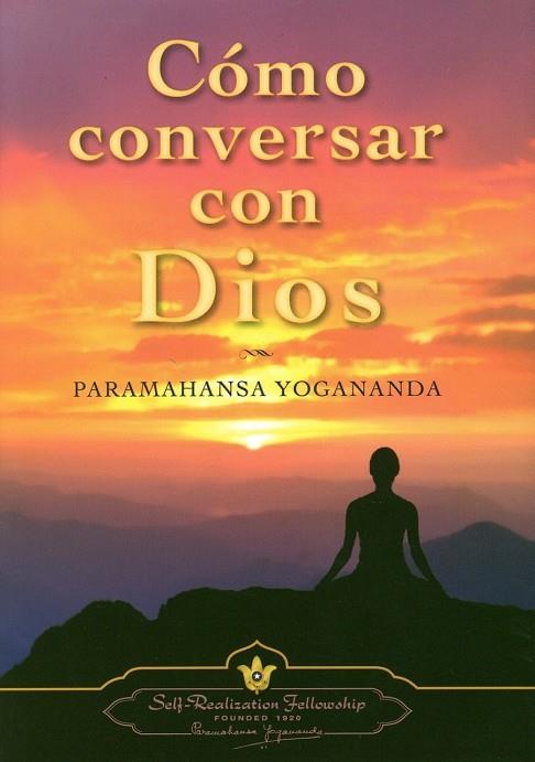 COMO CONVERSAR CON DIOS | 9780876126028 | PARAMAHANSA YOGANANDA | Librería Castillón - Comprar libros online Aragón, Barbastro