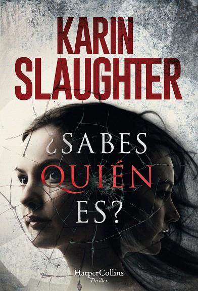 ¿Sabes quién es? | 9788491393207 | Slaughter, Karin | Librería Castillón - Comprar libros online Aragón, Barbastro
