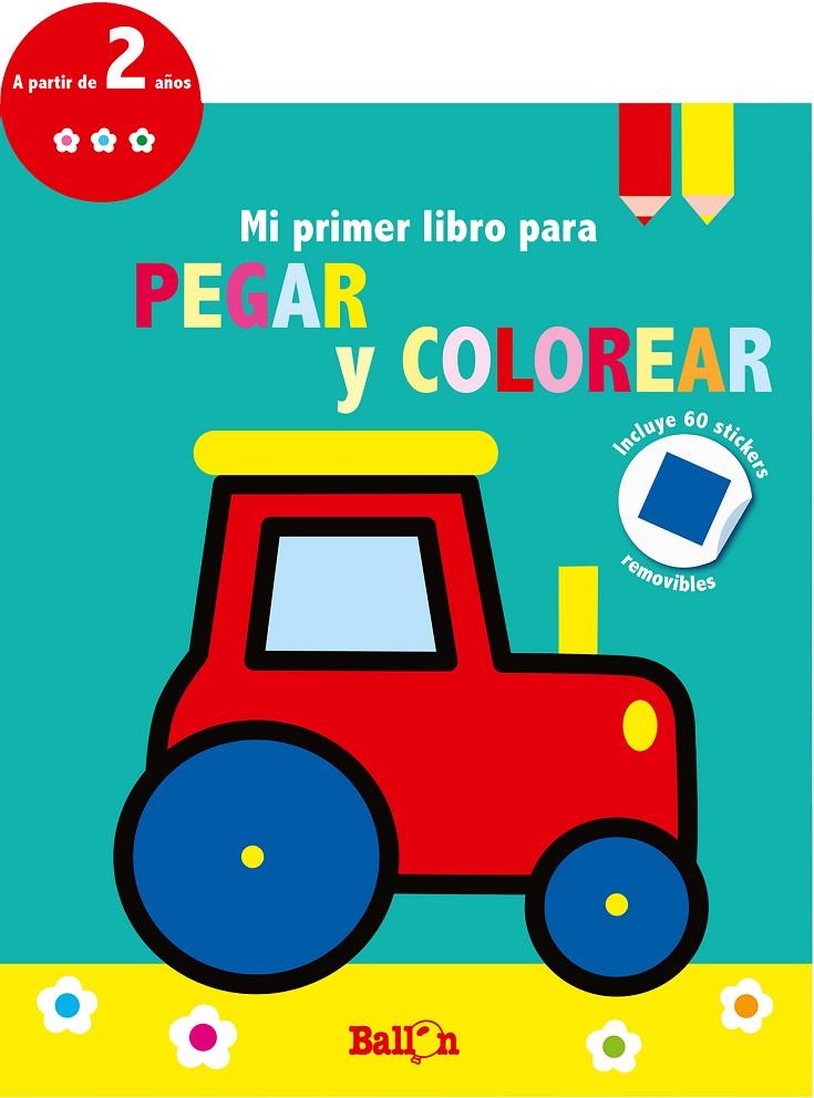 TRACTOR - Mi primer libro para pegar y colorear | 9789403210667 | Ballon | Librería Castillón - Comprar libros online Aragón, Barbastro