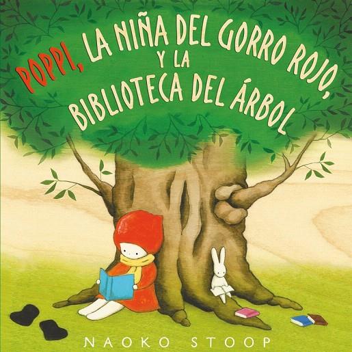 Poppi, la niña del gorro rojo, y la biblioteca del árbol | 9788448850753 | Stoop, Naoko | Librería Castillón - Comprar libros online Aragón, Barbastro