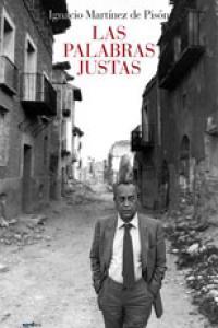 PALABRAS JUSTAS, LAS | 9788488920461 | Ignacio Martínez de Pisón | Librería Castillón - Comprar libros online Aragón, Barbastro