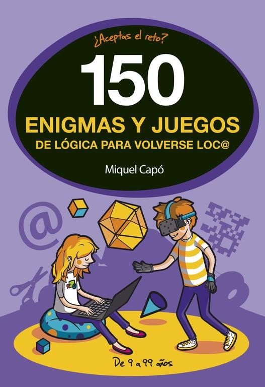 150 enigmas y juegos de lógica para volverse loco | 9788490438510 | Miquel Capó | Librería Castillón - Comprar libros online Aragón, Barbastro