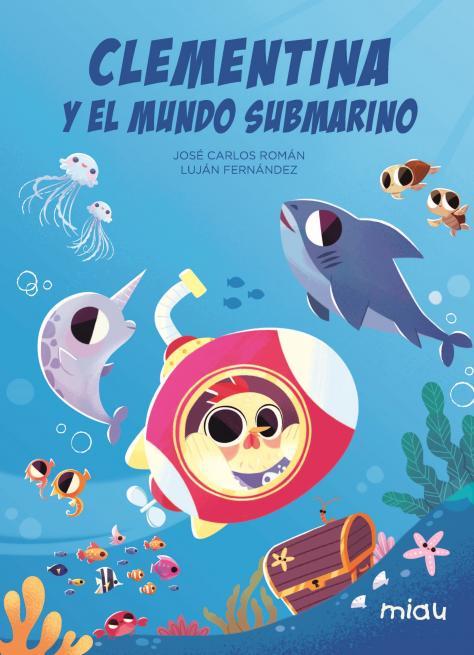 Clementina y el Mundo submarino | 9788418749773 | Roman, Jose Carlos | Librería Castillón - Comprar libros online Aragón, Barbastro
