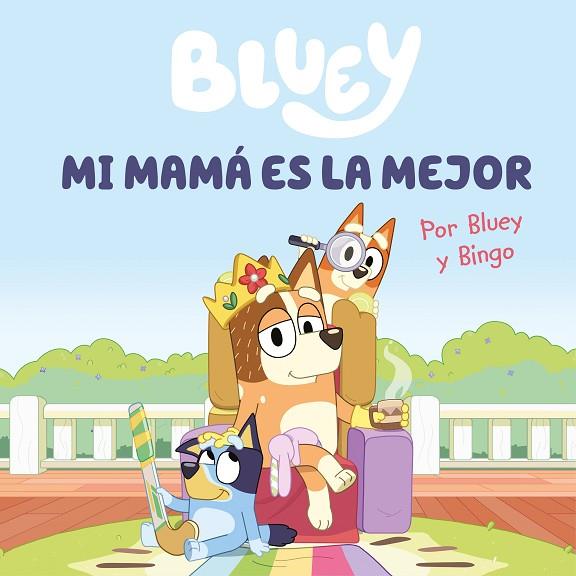 Mi mamá es la mejor (edición en español) (Bluey. Un cuento) | 9788448867645 | Bluey | Librería Castillón - Comprar libros online Aragón, Barbastro