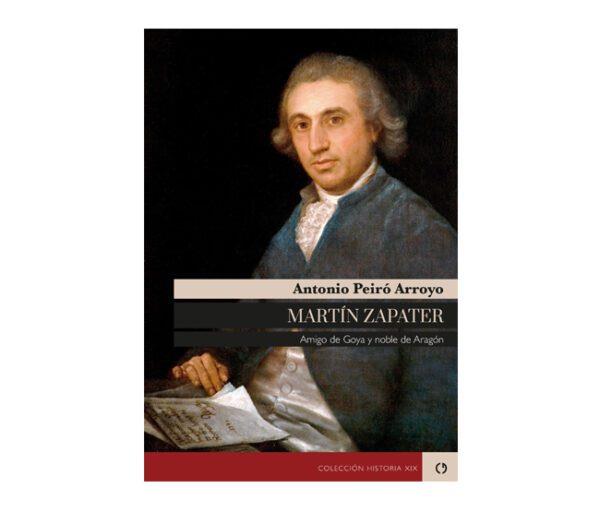 Martín Zapater : amigo de Goya y noble de Aragón | 9788416565955 | Peiró Arroyo, Antonio | Librería Castillón - Comprar libros online Aragón, Barbastro