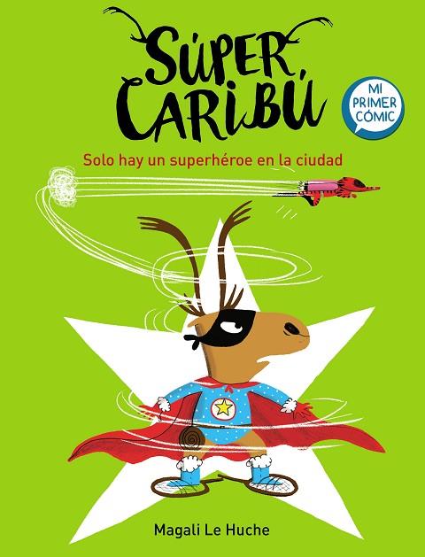 Súper Caribú 2 - Solo hay un superhéroe en la ciudad | 9788448855284 | Le Huche, Magali | Librería Castillón - Comprar libros online Aragón, Barbastro
