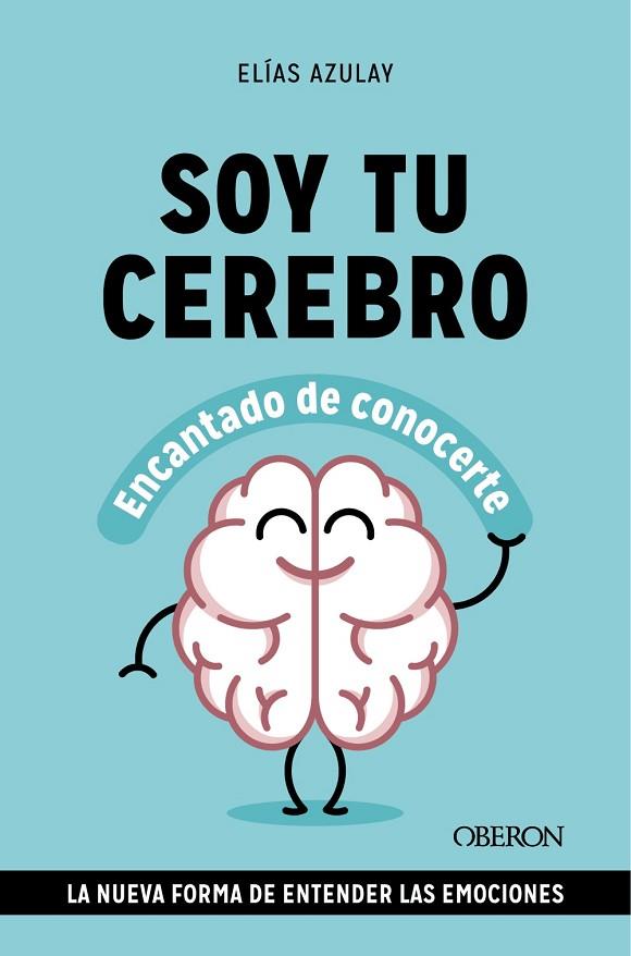 Soy tu cerebro, encantado de conocerte | 9788441549494 | Azulay Tapiero, Elías | Librería Castillón - Comprar libros online Aragón, Barbastro