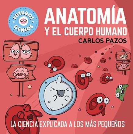 Anatomía y el cuerpo humano (Futuros Genios 9) | 9788448865597 | Pazos, Carlos | Librería Castillón - Comprar libros online Aragón, Barbastro