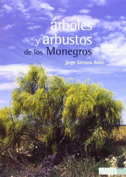 ARBOLES Y ARBUSTOS DE LOS MONEGROS | 9788483211489 | SERRANO BOLEA, JORGE | Librería Castillón - Comprar libros online Aragón, Barbastro