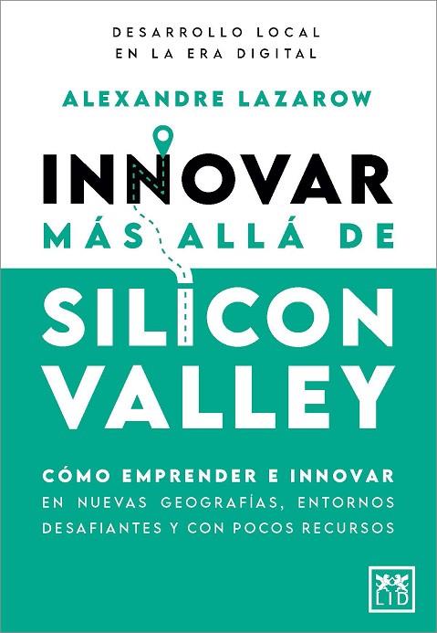 Innovar más allá de Silicon Valley | 9788410520899 | Alexandre Lazarow | Librería Castillón - Comprar libros online Aragón, Barbastro