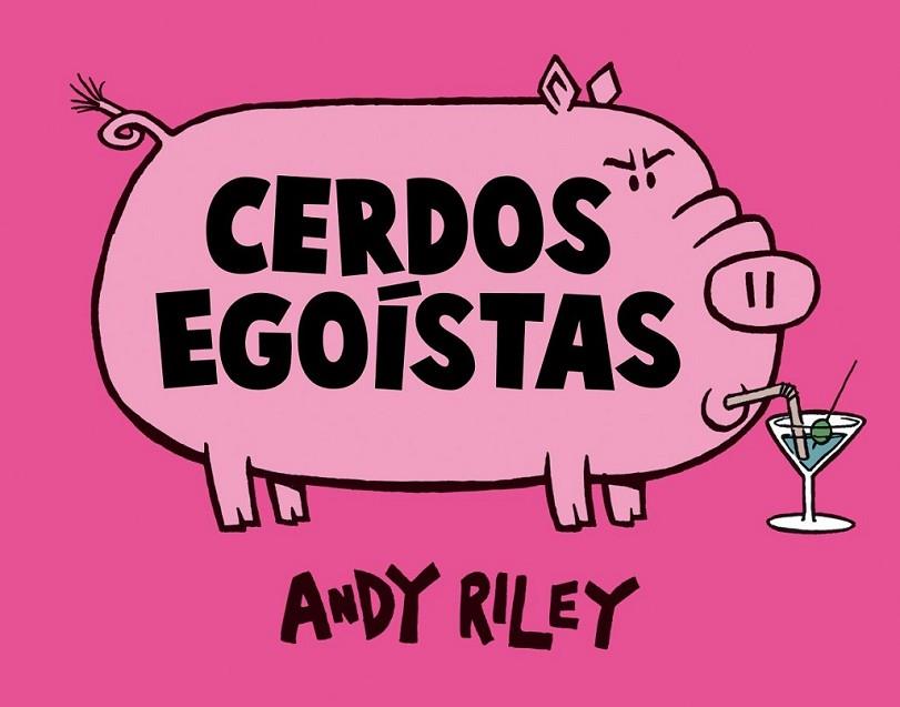 CERDOS EGOÍSTAS | 9788492769407 | RILEY, ANDY | Librería Castillón - Comprar libros online Aragón, Barbastro