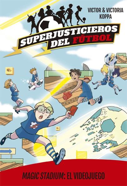 Superjusticieros del Fútbol 10 : Magic Stadium: El videojuego | 9788424664831 | Koppa, Victor | Librería Castillón - Comprar libros online Aragón, Barbastro