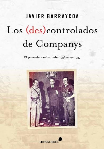 LOS (DES)CONTROLADOS DE COMPANYS | 9788415570646 | BARRAYCOA, JAVIER | Librería Castillón - Comprar libros online Aragón, Barbastro