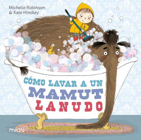 Cómo lavar a un mamut lanudo | 9788418749339 | Robinson, Michelle | Librería Castillón - Comprar libros online Aragón, Barbastro