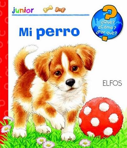 Mi perro - ¿Qué? ¿Cómo? ¿Por qué? Junior | 9788484234012 | VV.AA. | Librería Castillón - Comprar libros online Aragón, Barbastro