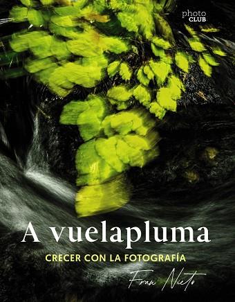 A vuelapluma : Crecer con la fotografía | 9788441549081 | Nieto, Fran | Librería Castillón - Comprar libros online Aragón, Barbastro