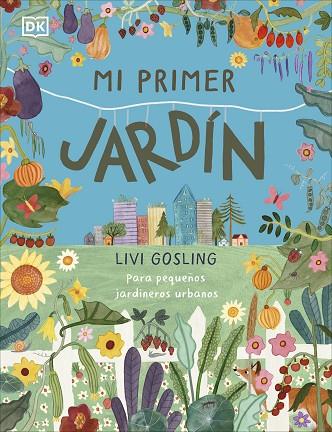 Mi primer jardín | 9780241663837 | Gosling, Livi | Librería Castillón - Comprar libros online Aragón, Barbastro
