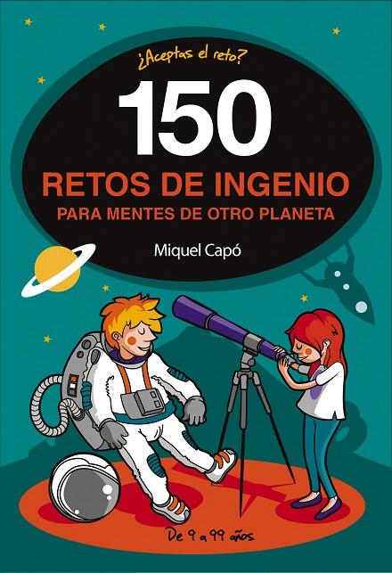 150 retos de ingenio para mentes de otro planeta | 9788490439487 | Miquel Capó | Librería Castillón - Comprar libros online Aragón, Barbastro