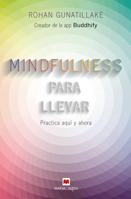 Mindfulness para llevar | 9788416363957 | Gunatillake, Rohan | Librería Castillón - Comprar libros online Aragón, Barbastro