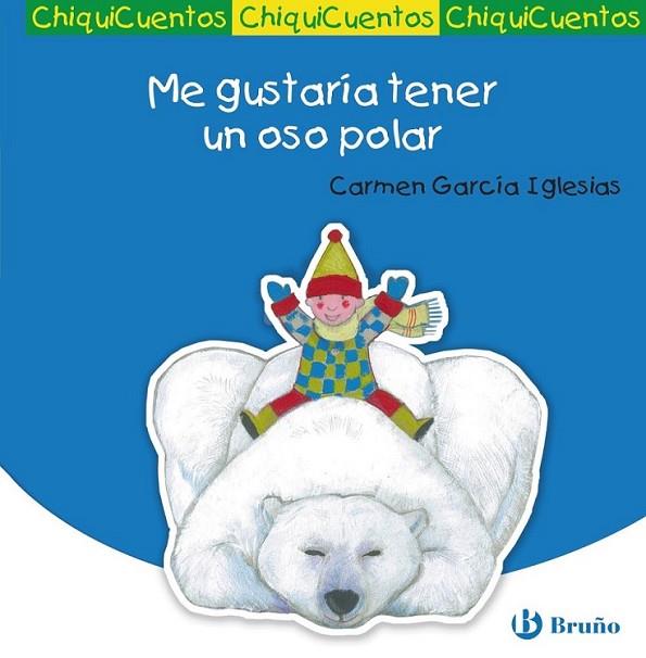 Me gustaría tener un oso polar - CHIQUICUENTOS 45 | 9788469600023 | García Iglesias, Carmen | Librería Castillón - Comprar libros online Aragón, Barbastro