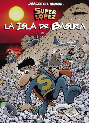 Superlópez. La isla de basura (Magos del Humor 197) | 9788402421654 | Jan, | Librería Castillón - Comprar libros online Aragón, Barbastro