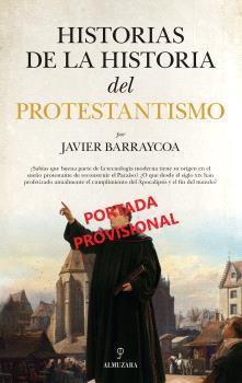 HISTORIAS DE LA HISTORIA DEL PROTESTANTISMO | 9788410520851 | BARRAYCOA, JAVIER | Librería Castillón - Comprar libros online Aragón, Barbastro
