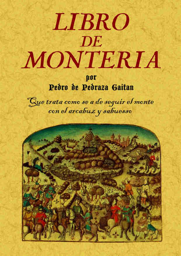 Libro de monteria | 9788490014387 | Pedraza Gaitan, Pedro de | Librería Castillón - Comprar libros online Aragón, Barbastro