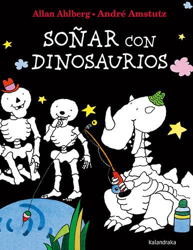 Soñar con dinosaurios | 9788413432410 | Ahlberg, Allan | Librería Castillón - Comprar libros online Aragón, Barbastro