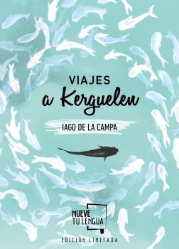 Viajes a Kerguelen Edición Limitada | 9788417284268 | Iago de la Campa | Librería Castillón - Comprar libros online Aragón, Barbastro