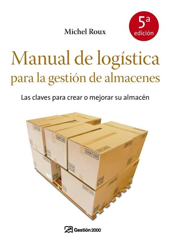 MANUAL DE LOGÍSTICA PARA LA GESTIÓN DE ALMACENES | 9788498750355 | ROUX, MICHEL | Librería Castillón - Comprar libros online Aragón, Barbastro