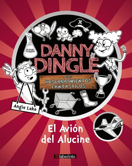 Danny Dingle y sus descubrimientos fantásticos: el Avión del Alucine | 9788484839934 | Lake, Angie | Librería Castillón - Comprar libros online Aragón, Barbastro