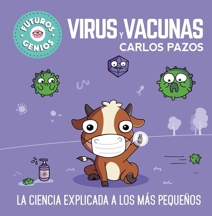 Virus y vacunas (Futuros Genios) | 9788448857844 | Pazos, Carlos | Librería Castillón - Comprar libros online Aragón, Barbastro