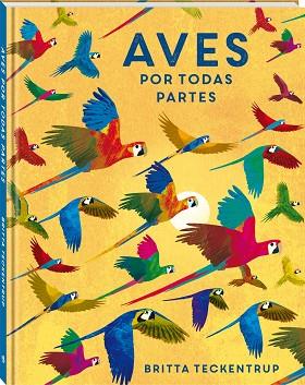 Aves por todas partes | 9788418762475 | Teckentrup, Britta | Librería Castillón - Comprar libros online Aragón, Barbastro