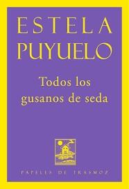 Todos los gusanos de seda | 9788492942855 | Puyuelo, Estela | Librería Castillón - Comprar libros online Aragón, Barbastro