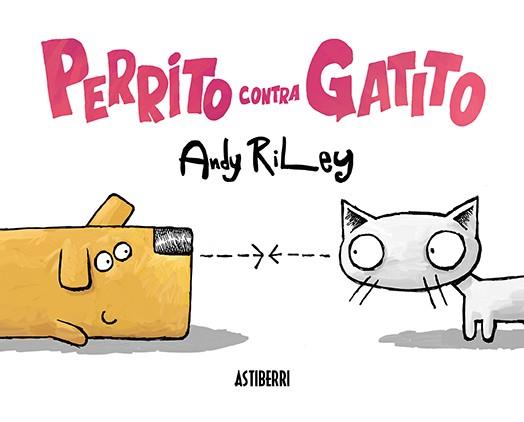 Perrito contra gatito | 9788417575212 | Riley, Andy | Librería Castillón - Comprar libros online Aragón, Barbastro
