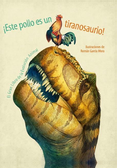 ¡ESTE POLLO ES UN TIRANOSAURIO! | 9788468253527 | Ilustraciones de R.García Mora | Librería Castillón - Comprar libros online Aragón, Barbastro