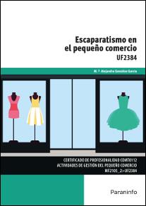 Escaparatismo en el pequeño comercio UF2384 | 9788428396998 | GONZÁLEZ GARCÍA, Mª ALEJANDRA | Librería Castillón - Comprar libros online Aragón, Barbastro