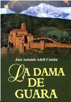 LA DAMA DE GUARA | 9788417817183 | ADELL CASTAN, JOSE ANTONIO | Librería Castillón - Comprar libros online Aragón, Barbastro