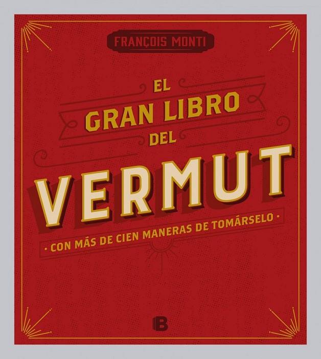 El gran libro del vermut | 9788466656962 | Monti, François | Librería Castillón - Comprar libros online Aragón, Barbastro