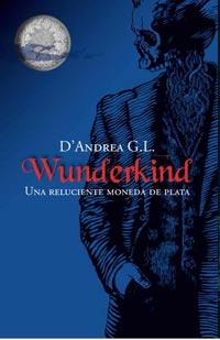 WUNDERKIND : UNA RELUCIENTE MONEDA DE PLATA | 9788427200289 | D' ANDREA, GIUSEPPE | Librería Castillón - Comprar libros online Aragón, Barbastro