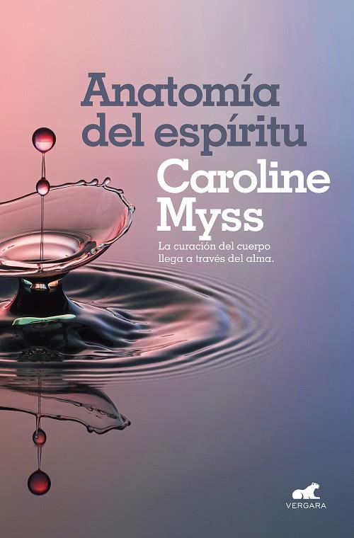 ANATOMÍA DEL ESPÍRITU | 9788416076642 | MYSS, CAROLINE | Librería Castillón - Comprar libros online Aragón, Barbastro