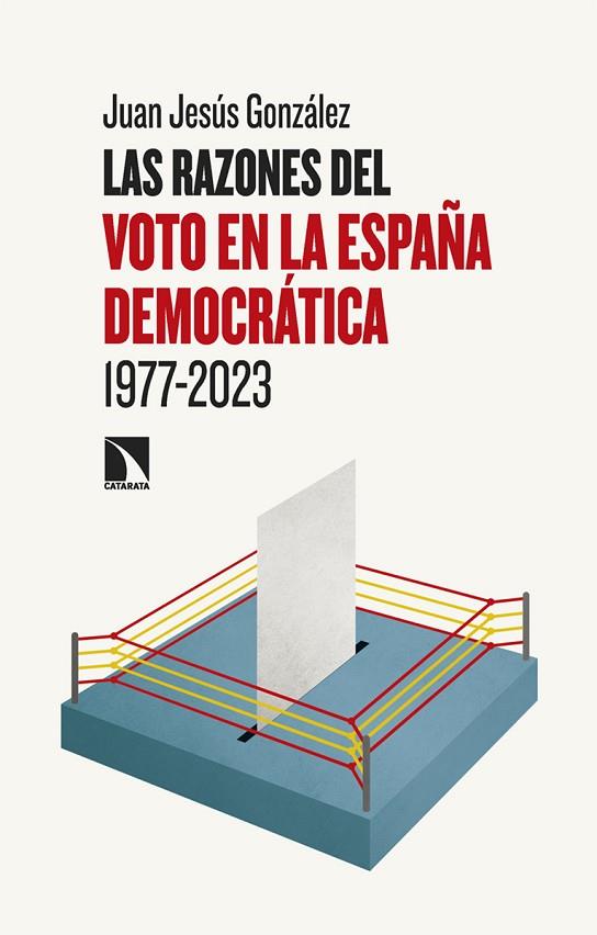 Las razones del voto en la España democrática (1977-2023) | 9788413529479 | González, Juan Jesús | Librería Castillón - Comprar libros online Aragón, Barbastro