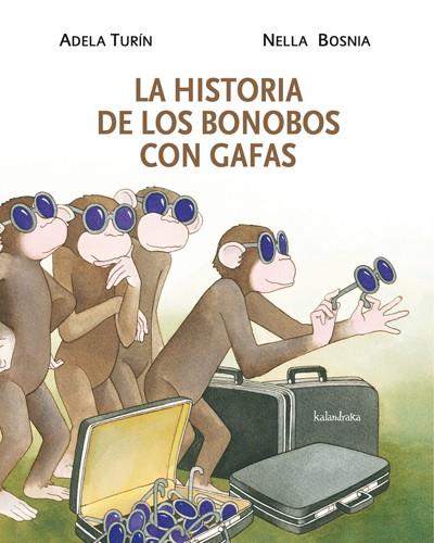 La historia de los bonobos con gafas | 9788484648314 | Turín, Adela; Bosnia, Nella | Librería Castillón - Comprar libros online Aragón, Barbastro