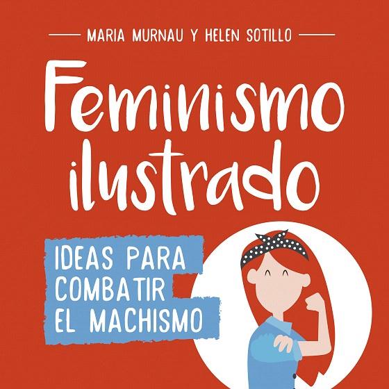 Feminismo ilustrado | 9788490438404 | María Murnau / Helen Sotillo | Librería Castillón - Comprar libros online Aragón, Barbastro