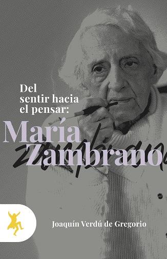 DEL SENTIR HACIA EL PENSAR | 9788417786274 | ZAMBRANO, MARIA | Librería Castillón - Comprar libros online Aragón, Barbastro