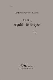 CLIC SEGUIDO DE EXCEPTO | 9788412733846 | MENDEZ RUBIO, ANTONIO | Librería Castillón - Comprar libros online Aragón, Barbastro