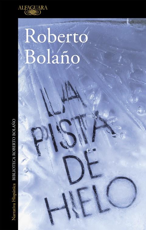 La pista de hielo | 9788420431536 | Bolaño, Roberto | Librería Castillón - Comprar libros online Aragón, Barbastro