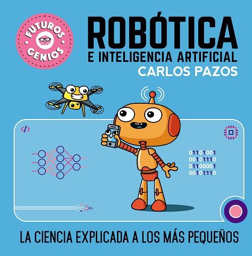 Robótica e inteligencia artificial (Futuros Genios 5) | 9788448856526 | Pazos, Carlos | Librería Castillón - Comprar libros online Aragón, Barbastro
