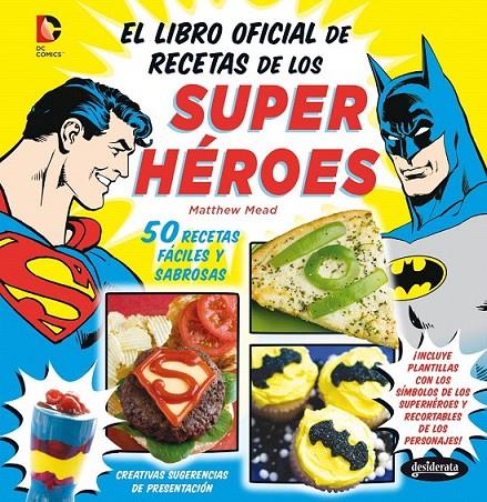 El libro oficial de recetas de los superhéroes | 9788415094173 | Mead, Matthew | Librería Castillón - Comprar libros online Aragón, Barbastro